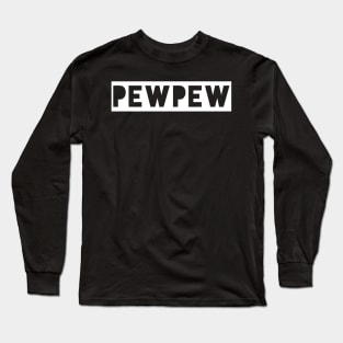 Shooting designs pew pew Long Sleeve T-Shirt